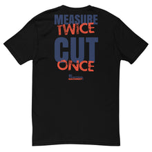 Measure Twice Cut Once T-Shirt