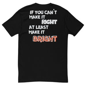 If You Can't Make It Right T-Shirt