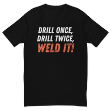 Drill it Once, Drill it Twice T-Shirt
