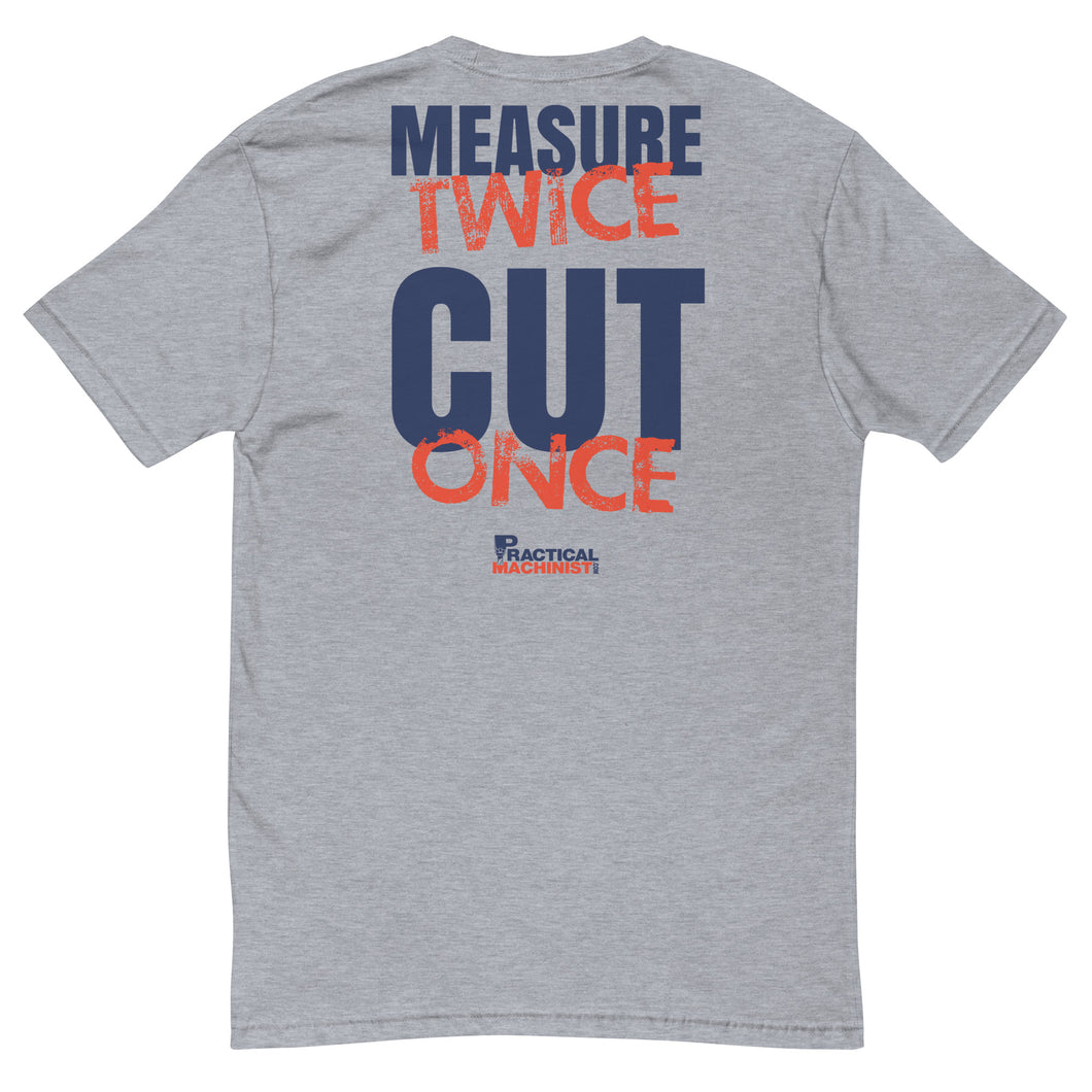 Measure Twice Cut Once T-Shirt