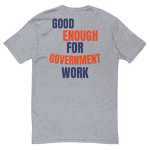 Good Enough For Government Work T-Shirt