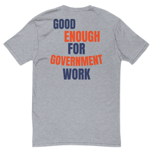 Good Enough For Government Work T-Shirt