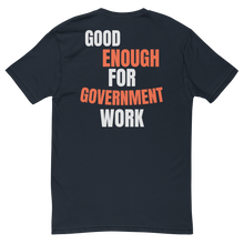 Good Enough For Government Work T-Shirt