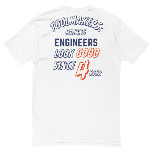 Toolmakers Making Engineers Look Good T-Shirt