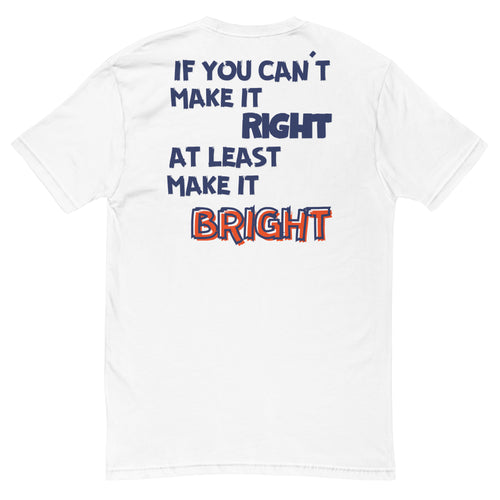 If You Can't Make It Right T-Shirt