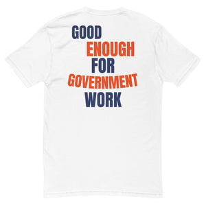 Good Enough For Government Work T-Shirt