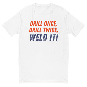 Drill it Once, Drill it Twice T-Shirt