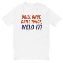 Drill it Once, Drill it Twice T-Shirt
