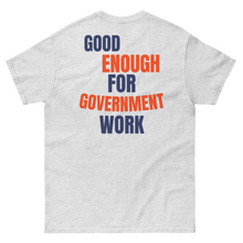 Good Enough For Government Work T-Shirt