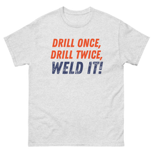 Drill it Once, Drill it Twice T-Shirt