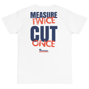 Measure Twice Cut Once T-Shirt